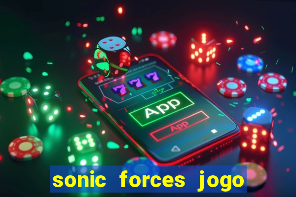 sonic forces jogo de corrida dinheiro infinito